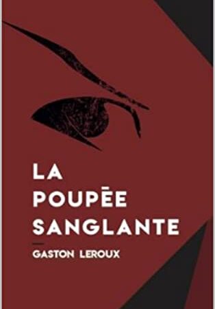 La Poupée Sanglante .ANNOTATED (French Edition)