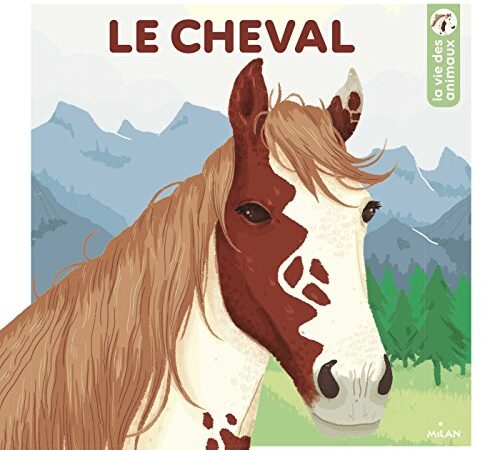 Le cheval (La vie des animaux) (French Edition)