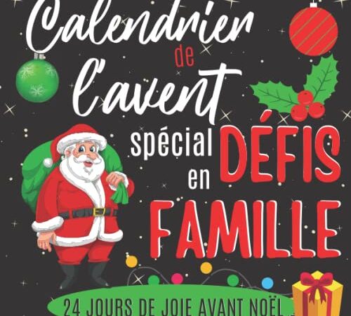 Calendrier de l'Avent Spécial Défis en Famille: Carnet ludique, unique pour attendre et préparer Noël avec des défis, des bons, des jeux │24 jours 24 ... pour s' amuser et rire │ Idée cadeau original