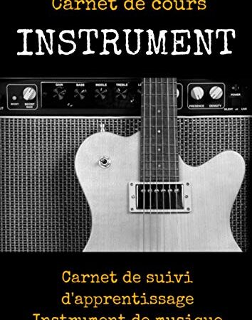Carnet de cours INSTRUMENT-apprendre la guitare pas a pas-apprendre la guitare classique-livre cours de guitare enfant: apprendre la guitare ... la guitare-livre cours de guitare