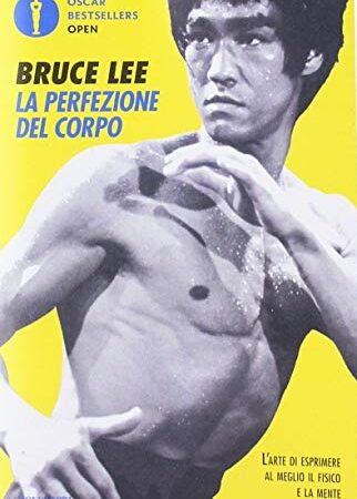 La perfezione del corpo. L'arte di esprimere al meglio il fisico e la mente