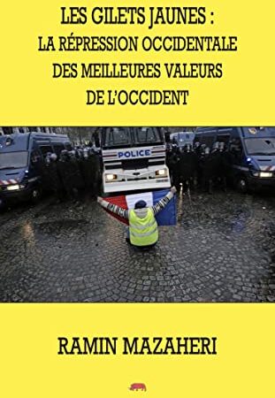 Les Gilets Jaunes : La répression occidentale des meilleures valeurs de l'Occident (French Edition)