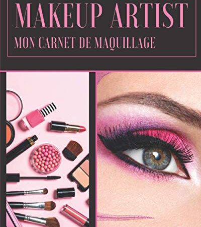 Makeup Artist mon carnet de maquillage: idéal pour adolescentes, femmes, cosplay, maquilleurs | 100 pages préremplies avec tutoriel d'un maquillage parfait