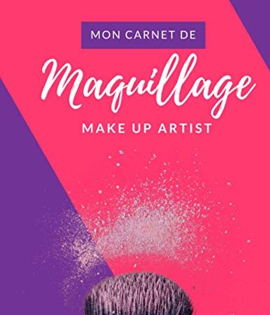 Mon Carnet de Maquillage: : Make up Artist Cahier à compléter pour Femme Ado et Adulte | Idée Cadeau Beauté pour se Maquiller comme une Pro | Grand Format