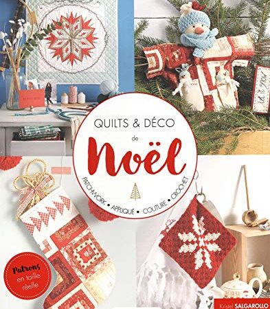 Quilts & Déco de Noël: Avec patrons en taille réelle détachables