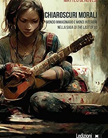 Chiaroscuri morali. Mondo immaginario e mondi interiori nella saga di The Last of Us
