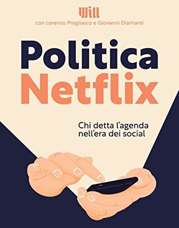 Politica Netflix. Chi detta l'agenda nell'era dei social